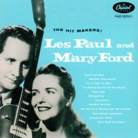 Les Paul And Mary Ford - The Hit Makers!