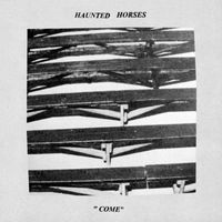 Haunted Horses - "COME"