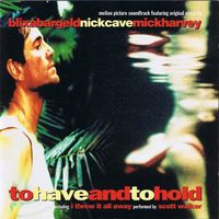 Blixa Bargeld / Nick Cave / Mick Harvey - To Have And To Hold