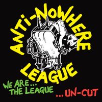 The Anti-Nowhere League - We Are... The League ...Uncut