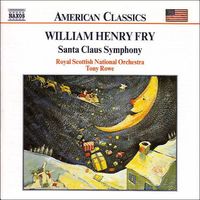 Royal Scottish National Orchestra & Tony Rowe - William Henry Fry: Santa Claus Symphony
