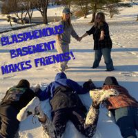Blasphemous Basement - Blasphemous Basement Makes Friends