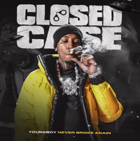 YoungBoy Never Broke Again - Closed Case