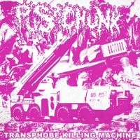 Pus Chunk - Transphobe Killing Machine