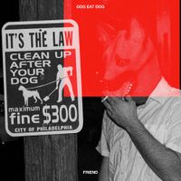 Friend - DOG EAT DOG