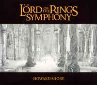 Howard Shore - The Lord of the Rings Symphony: Six Movements For Orchestra Chorus