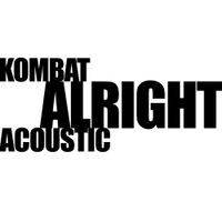 Kombat - Alright (Acoustic)