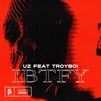 UZ & Troyboi - IBTFY