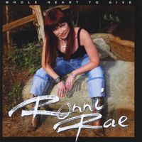 Ronni Rae Rivers - Whole Heart to Give