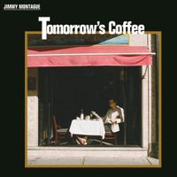 Jimmy Montague - Tomorrow's Coffee