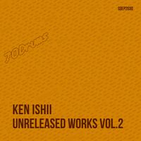 Ken Ishii - Unreleased Works Vol​.​2