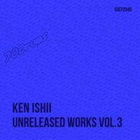 Ken Ishii - Unreleased Works Vol​.​3