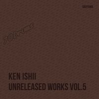 Ken Ishii - Unreleased Works Vol​.​5
