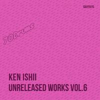 Ken Ishii - Unreleased Works Vol​.​6