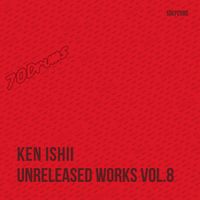 Ken Ishii - Unreleased Works Vol​.​8