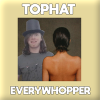 Tophat - EveryWhopper