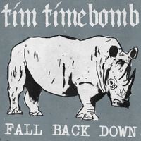 Tim Timebomb - Fall Back Down