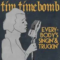 Tim Timebomb - Everybody's Singin' and Truckin'