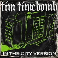 Tim Timebomb - In the City Version