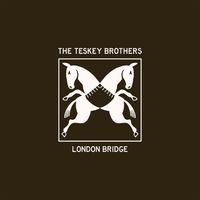 The Teskey Brothers - London Bridge