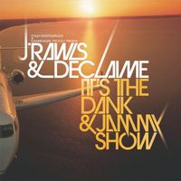 J. Rawls & Declaime - It's the Dank & Jammy Show