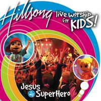Hillsong Kids - Jesus Is My Superhero