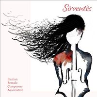Various Artists - Sirvent&egrave;s: Iranian Female Composers Association