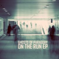 Ghosts Of Paraguay - On the Run EP