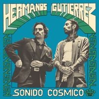 Hermanos Guti&eacute;rrez - Sonido C&oacute;smico