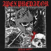Apex Predator - Jesus Wept
