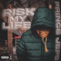 Prince Jefe - Risk My Life