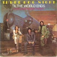 Three Dog Night - Til The World Ends