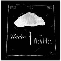 Every Other Year - Under the Weather