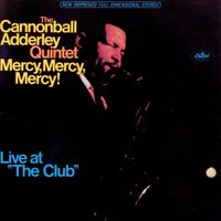 Cannonball Adderley - Mercy, Mercy, Mercy!: Live at "The Club"