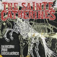 THE SAINTE CATHERINES - Dancing For Decadence