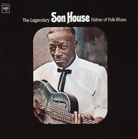 Son House - Father of Folk Blues