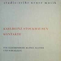 Karlheinz Stockhausen - Kontakte f&uuml;r elektronische Kl&auml;nge, Klavier und Schlagzeug
