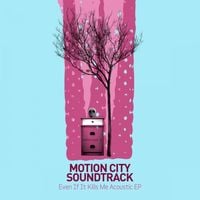 Motion City Soundtrack - Even If It Kills Me Acoustic EP
