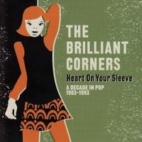 The Brilliant Corners - Heart on Your Sleeve: A Decade in Pop 1983-1993