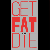 2 Bad - Get Fat & Die
