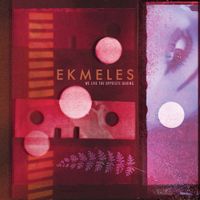 Ekmeles - We Live the Opposite Daring