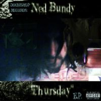 Ned Bundy - Thursday