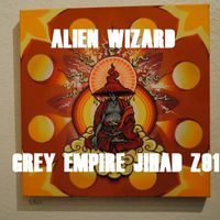 Alien Wizard - GREY EMPIRE JIHAD Z91