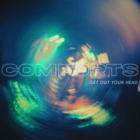 Comforts - Get Out Your Head