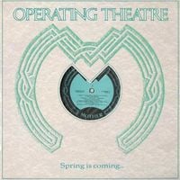 Operating Theatre - Spring Is Coming with a Strawberry in the Mouth