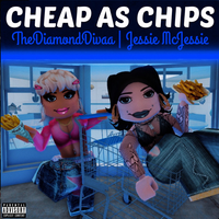 TheDiamondDivaa & JessieMcJessie - CHEAP AS CHIPS