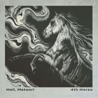 Hail, Meteor! - 4th Horse