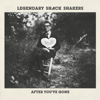 Th' Legendary Shack Shakers - After You've Gone