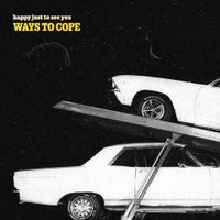 Happy Just To See You - Ways to Cope