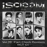 NCT 127 - iScreaM Vol.29 : Fact Check Remixes